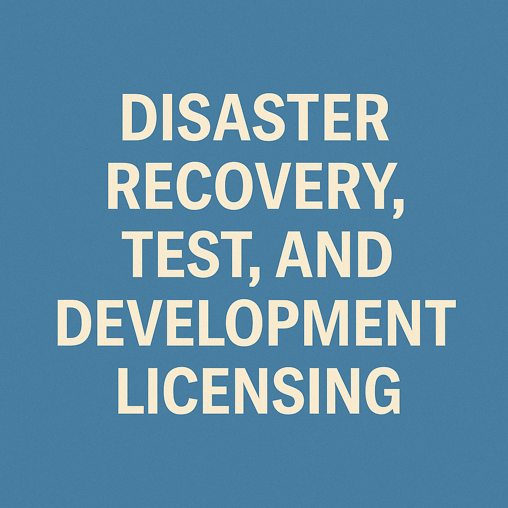 Disaster Recovery, Test, and Development Licensing