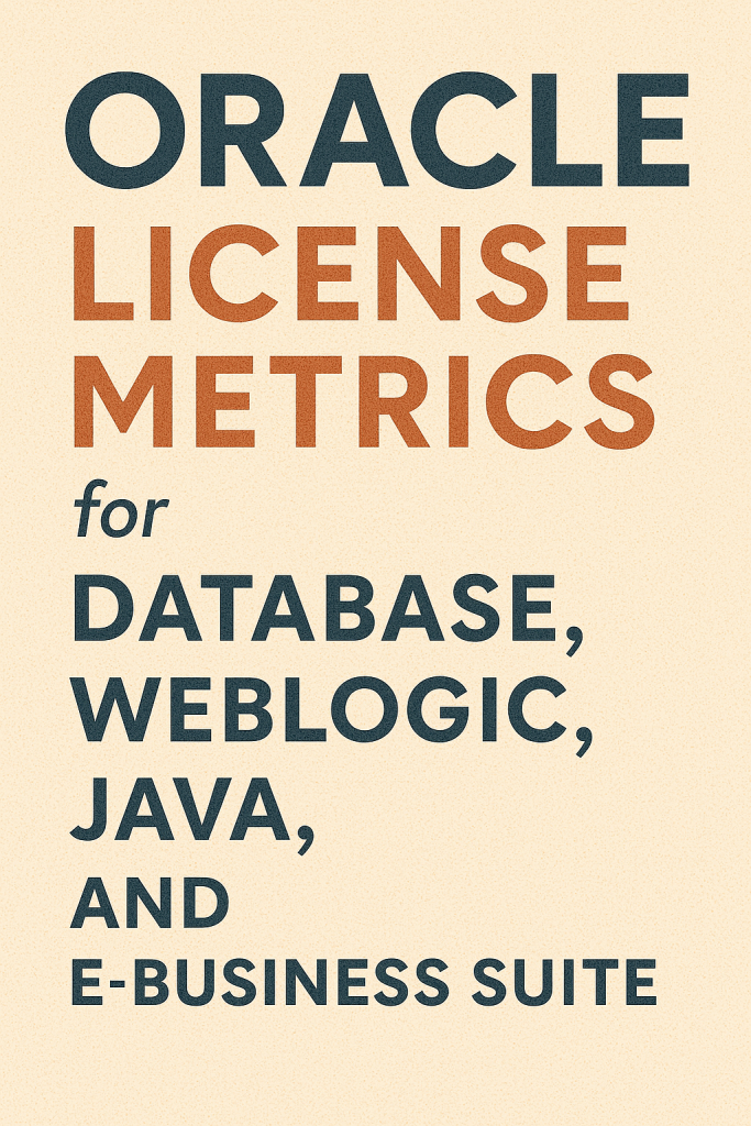 Oracle License Metrics for Database, WebLogic, Java, and E-Business Suite