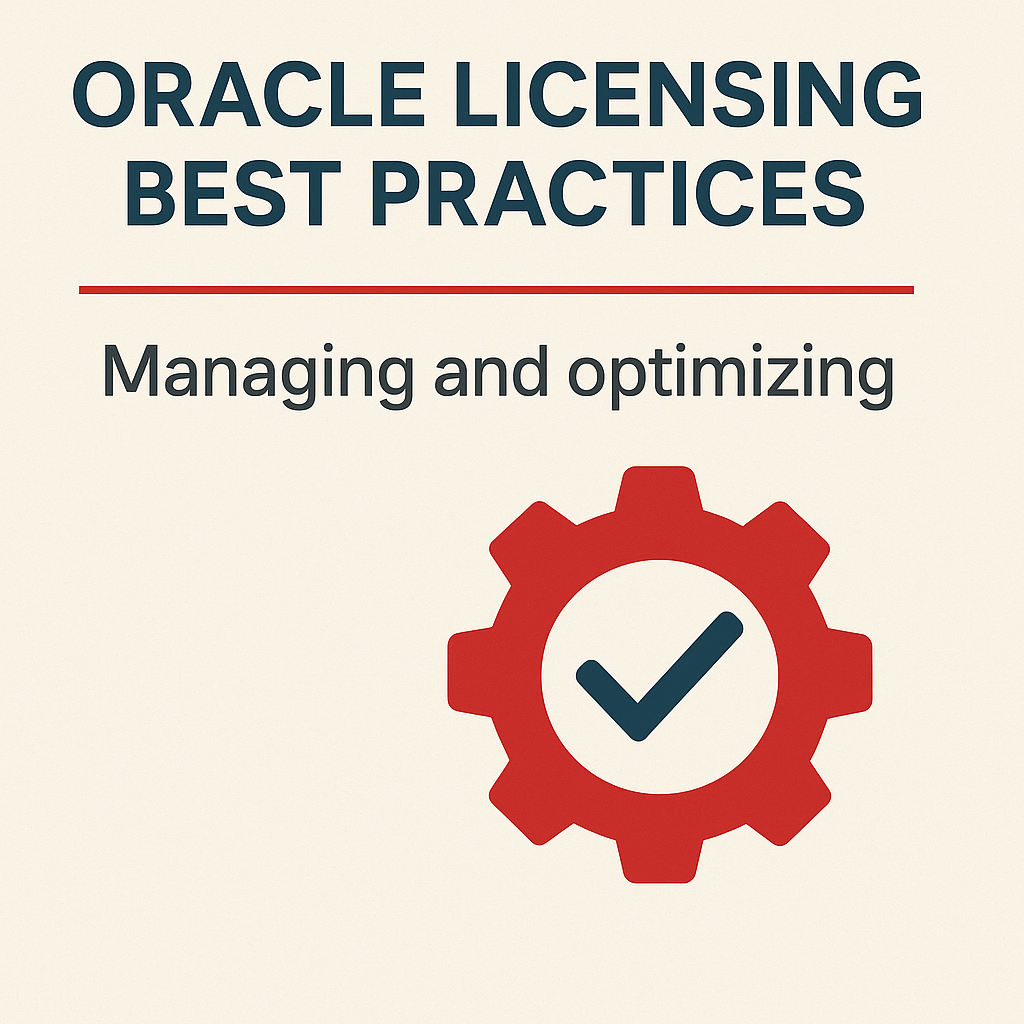 Oracle Licensing Best Practices Managing and optimizing