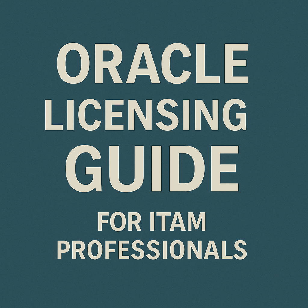 Oracle Licensing Guide for ITAM Professionals