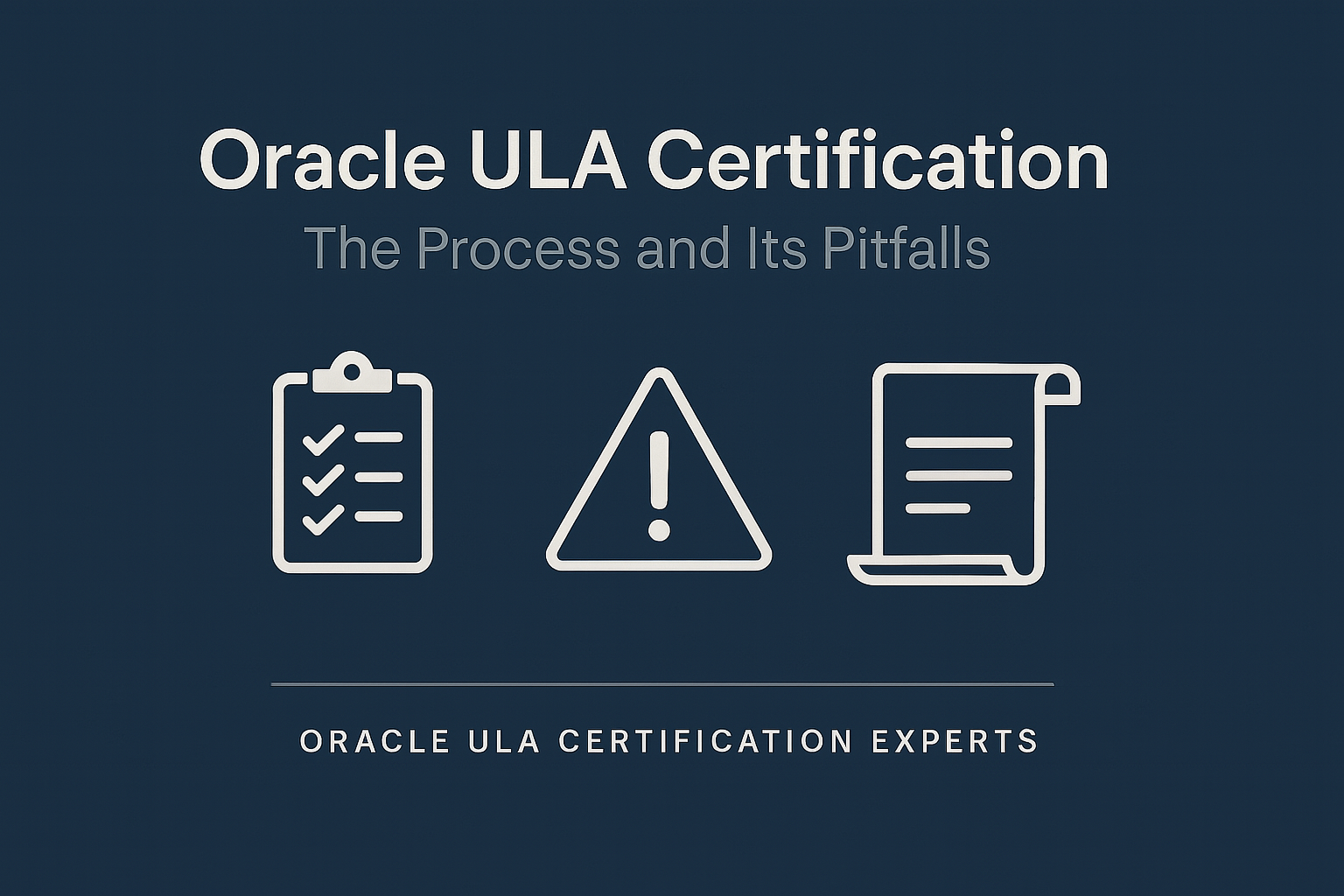 Oracle ULA Certification: The Process and Its Pitfalls
