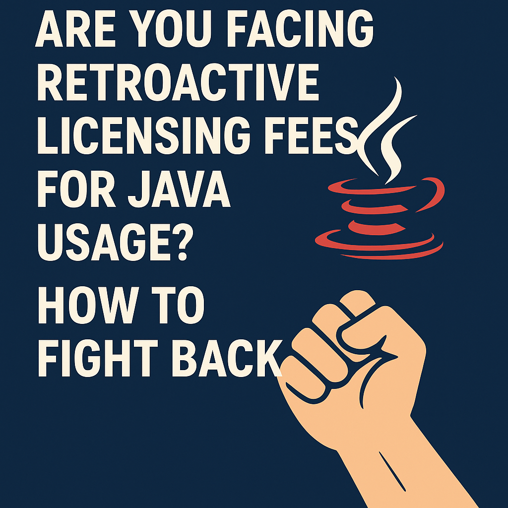 Are You Facing Retroactive Licensing Fees for Java Usage - Oracle Licensing Experts Are You Facing Retroactive Licensing Fees for Java Usage