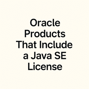 Oracle Products That Include a Java SE License