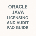 Oracle Java Licensing and Audit FAQ Guide