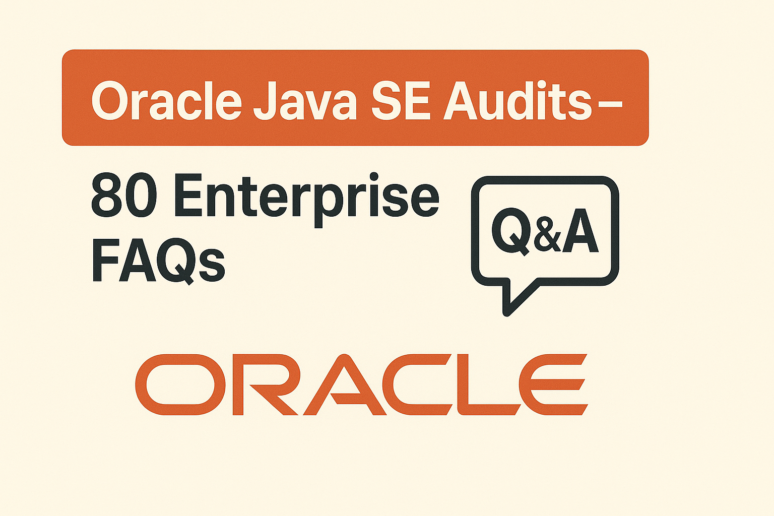 Oracle Java SE Audits – 80 Enterprise FAQs