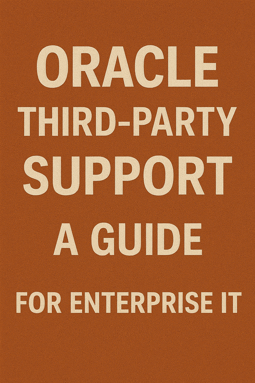 Oracle Third-Party Support A Guide for Enterprise IT