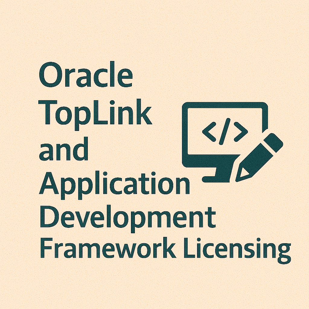 Oracle TopLink and Application Development Framework Licensing - Oracle Licensing Experts Oracle TopLink and Application Development Framework Licensing