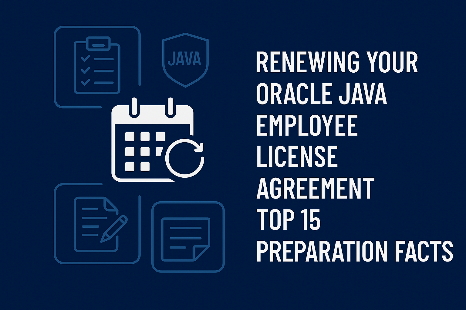 Renewing Your Oracle Java Employee License Agreement: Top 15 Preparation Facts