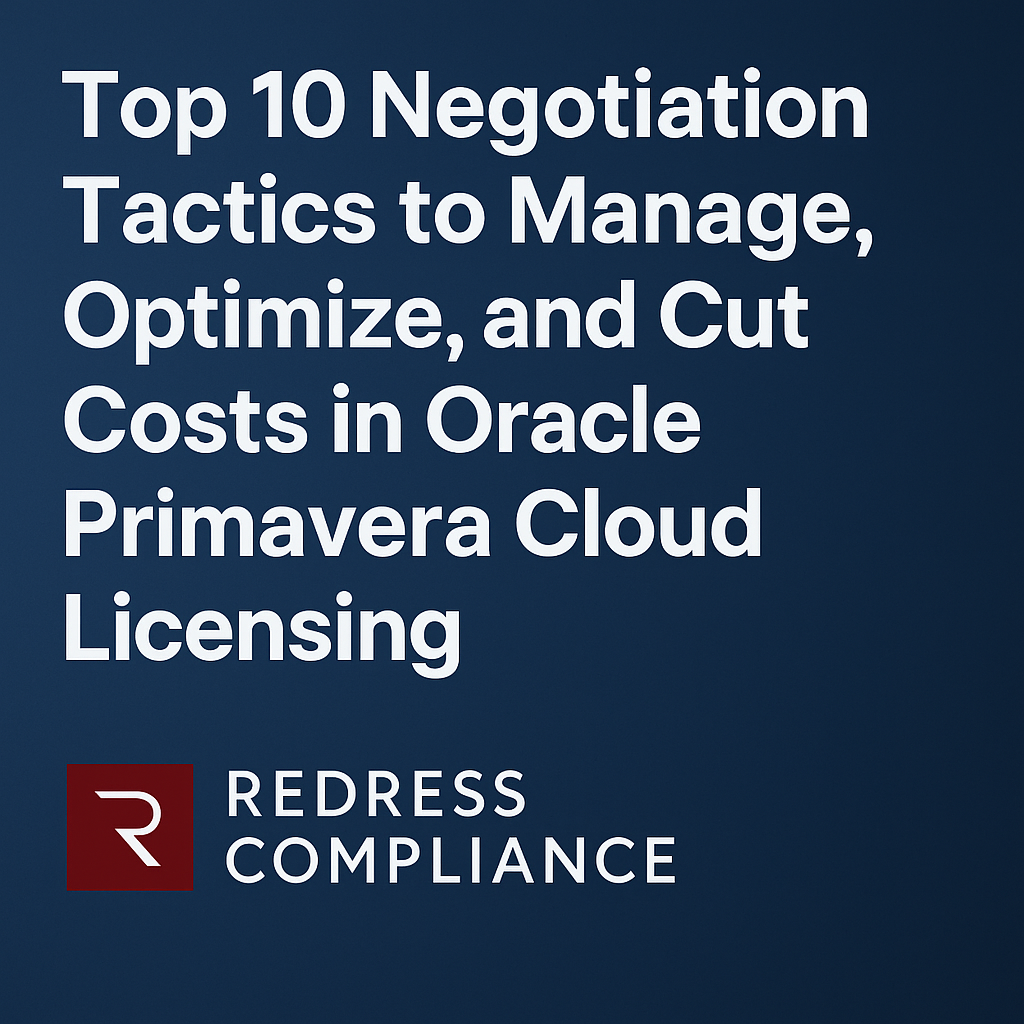 Negotiation Tactics to Manage, Optimize, and Cut Costs in Oracle Primavera Cloud Licensing