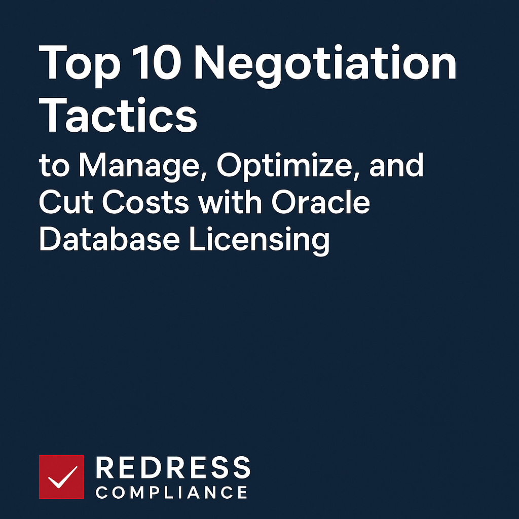 Negotiation Tactics to Manage, Optimize, and Cut Costs with Oracle Database Licensing