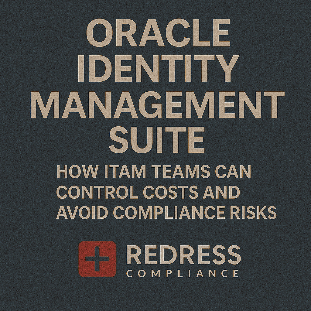 Oracle Identity Management Suite licensing How ITAM Teams Can Control Costs and Avoid Compliance Risks