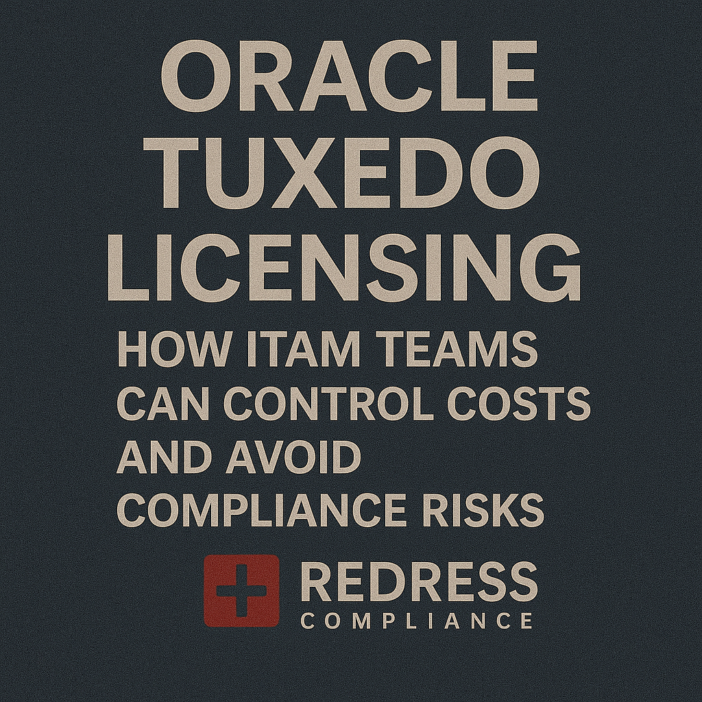 Oracle Tuxedo Licensing How ITAM Teams Can Control Costs and Avoid Compliance Risks