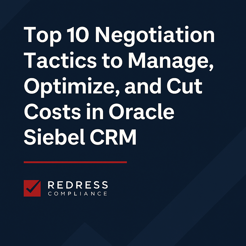Top 10 Negotiation Tactics to Manage, Optimize, and Cut Costs in Oracle Siebel CRM